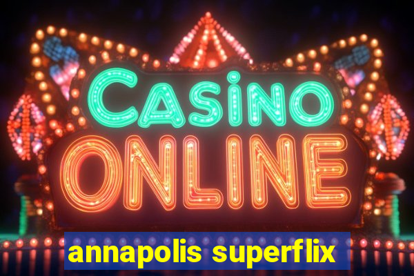 annapolis superflix